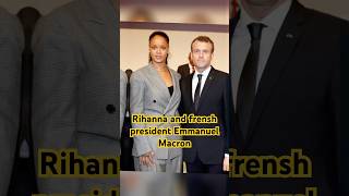 Rihanna has met with French president Emmanuel Macron and his wife Brigitte Macro #rihanna