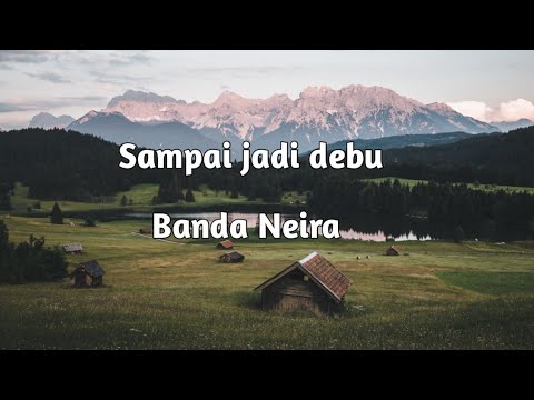 sampai jadi debu~banda Neira (lirik)