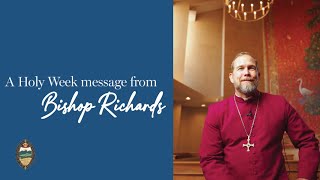 A Holy Week Message from Bishop Richards | 2025