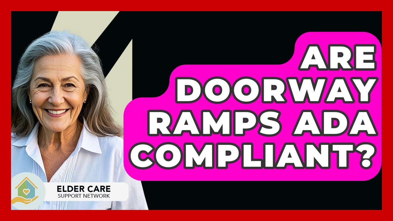 Are Doorway Ramps ADA Compliant? - Elder Care Support Network