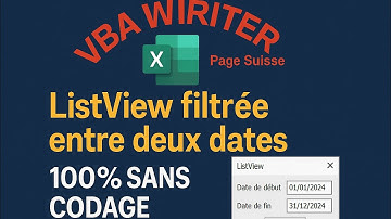 VBA- ListView filtrée entre deux dates Sans Codage : Guide étape par étape/111 VbaWriter.ch