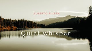 Quiet Whisper | Alberto Rivera | Peaceful Music | Relax Music | Healing Sounds