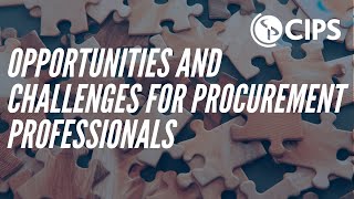 New Opportunities and Challenges for Procurement Professionals | CIPS