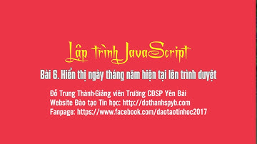 JavaScript: Bài 6. Hiển thị ngày tháng năm hiện tại lên trình duyệt