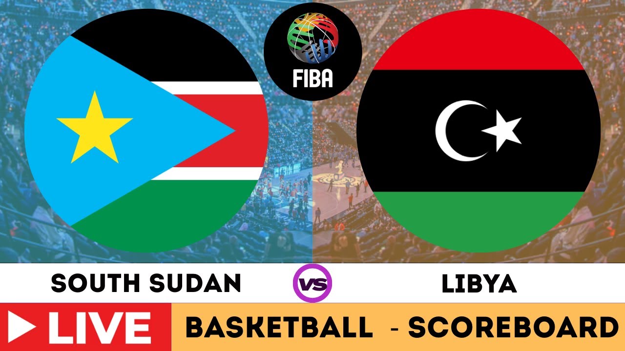 Live : South Sudan vs Libya | FIBA Basketball World Cup African Qualifiers Live Scoreboard
