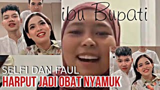 So Swet ⁉️ IBU BUPATI \u0026 BAPAK BUPATI || FAUL DAN SELFI SALING GOMBAL || HARPUT JADI OBAT NYAMUK