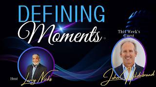 Defining Moments with Larry Nicks - Special guests John Hildebrand August 5th 2026