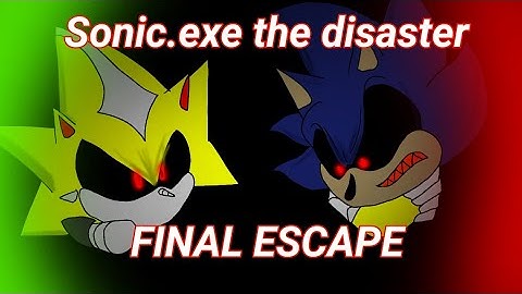 FINAL ESCAPE (SONIC.EXE DISASTER)