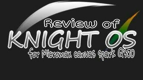 Full review of Kinight OS for MMX Q380 || AshTech Galaxy