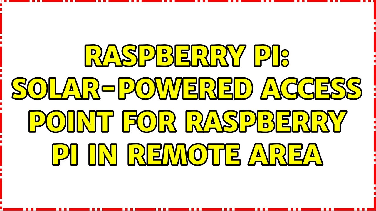 Raspberry Pi: solar-powered access point for raspberry Pi in remote ...
