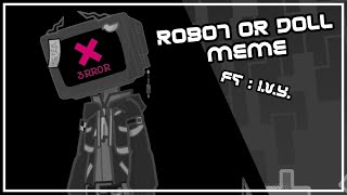 《 Robot or Doll Meme ✦ GL2 animation ✦ Ft : I.V.Y ✦ read desc 》