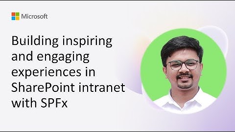 Building inspiring and engaging experiences in SharePoint intranet with SPFx