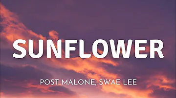 Post Malone, Swae Lee - Sunflower (Spider-Man: Into the Spider-Verse) (Lyrics)