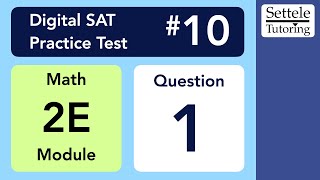 Digital SAT 10, Math Module 2E, Question 1
