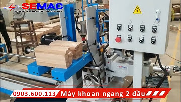 Máy khoan ngang 2 đầu tự động cấp phôi - Máy khoan ngang 2 đầu gỗ SEMAC