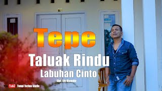 Taluak Rindu Labuhan Cinto - Cipt. Edy Djamahir (official) Tepe
