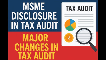 Major Changes in Tax Audit Report Form 3CD | AY 2025-26 | MSME Disclosure