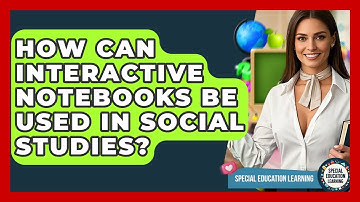How Can Interactive Notebooks Be Used In Social Studies? | Special Education Learning