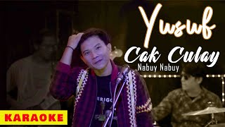 Cak Culay Nabuy - Yusuf Cak Culay  ( Karaoke Video)