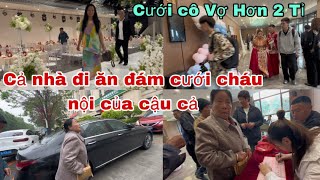 #391🇨🇳Cả Nhà Đi Ăn đám Cưới Cháu Nội của Cậu Cả(Anh ruột mẹ chồng) Cưới Cô Vợ Trung Quốc Hơn 2Tỉ