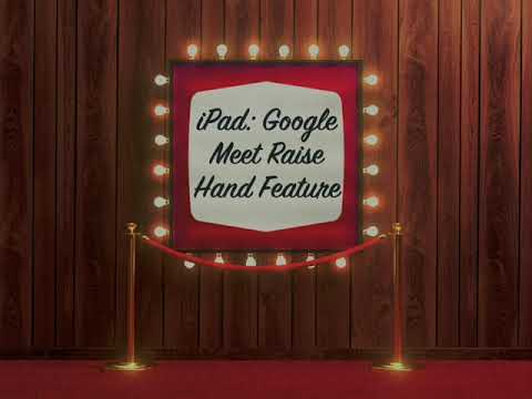 Video iPad Google Meet Hand Raise Feature - youtube
