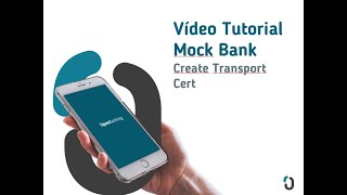 Vídeo Tutorial Mock Bank #2 - Create Transport Cert (EN-GB)