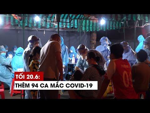 Tối 20/6: Thêm 94 ca mắc Covid-19, TP.HCM 57 bệnh nhân mới