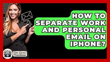 How To Separate Work And Personal Email On iPhone? - TheEmailToolbox.com
