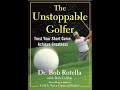 The unstoppable golfer  audiobook by dr bob rotella