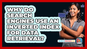 Why Do Search Engines Use An Inverted Index For Data Retrieval? - SearchEnginesHub.com