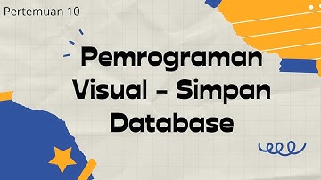 Pemrograman Visual Pertemuan 10 - Simpan Database