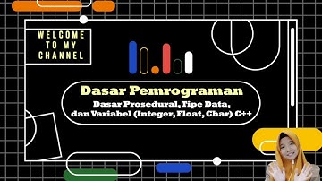 Dasar Prosedural, Tipe Data, dan Variabel Integer Float Char C++