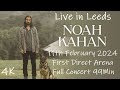 Noah kahan 4k  leeds  11th february 2024   first direct arena   full concert