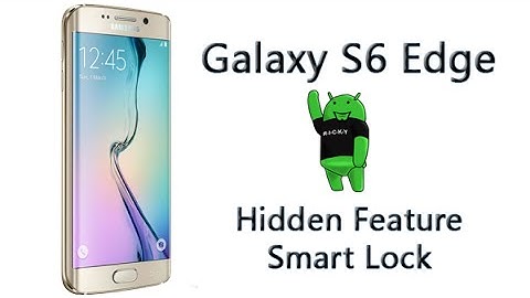 Galaxy S6 Edge Hidden Feature Smart Lock
