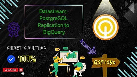Datastream: PostgreSQL Replication to BigQuery #GSP1052 #coursera #qwiklabs #arcade #gcp Solution☁️🚀