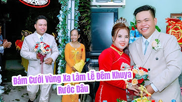 Đám Cưới Vùng Quê Xa Làm Lễ Đêm Khuya Rước Dâu | Đám Cưới Miền Tây