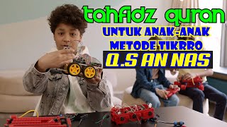HAFALAN QURAN UNTUK ANAK-ANAK METODE TIKRAR | Q.S. AN NAS