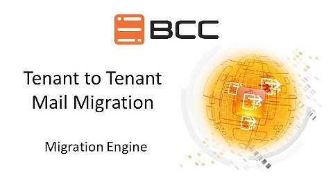 BCC Product Video: Mail Migration Engine - Tenant to Tenant Mail Migration