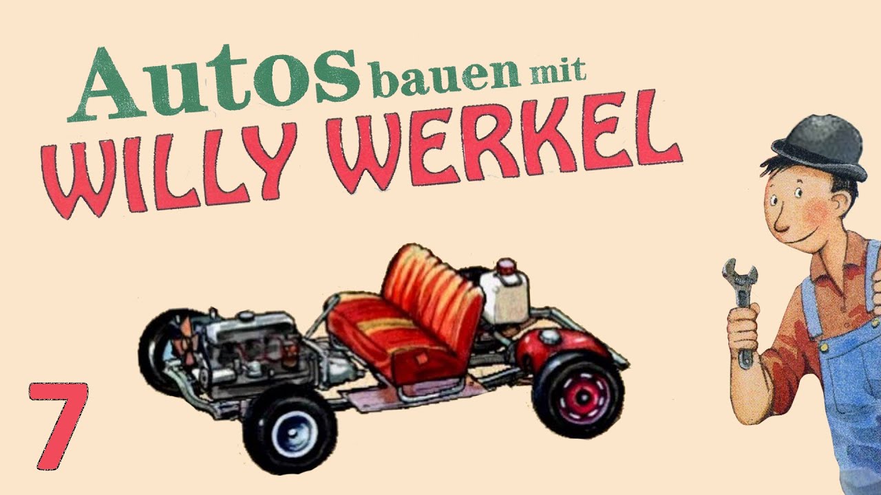 Autos Bauen Mit Willy Werkel Auto bauen mit Willy Werkel | Teil 7/11 | Kinderspiel Let's Play - YouTube