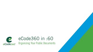 eCode360® in :60 – Organizing Your Public Municipal Documents
