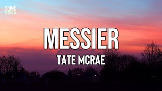 Tate McRae - messier (Lyrics) | Tell me, tell me somethin' that I don't know already