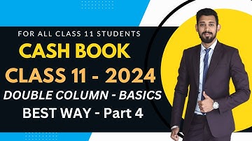 Cash Book | Double Column | Class 11 | Easiest Explanation of All Basics | Part 4