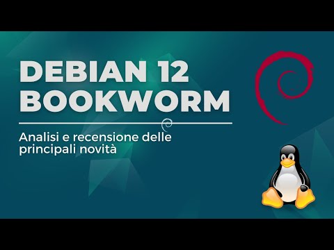 Debian 12 Bookworm - Scopriamo le novità del prossimo Debian [Recensione]