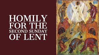 Full Homily for the Second Sunday of Lent (Year C) Guide