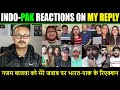 Indo-Pak Reactions on My reply to Najam Bajwa I नजम बाजवा पर भारत-पाक के रिएक्शन