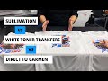 What's the Difference? | Sublimation, White Toner Transfers & Direct to Garment Printing