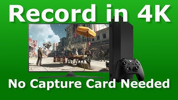 RECORD 4K 60 FPS GAMEPLAY USING THE XBOX ONE X - No Capture Card Needed