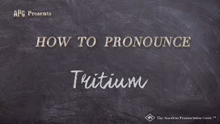 How To Pronounce Tritium Real Life Examples