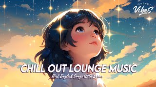Chill Out Lounge Music 🌈 Chill Spotify Playlist Covers | Latest English Songs With Lyrics