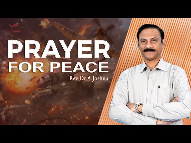 Prayer For Peace I Rev. Dr. A. Joshua I Prayer the greatest Weapon !